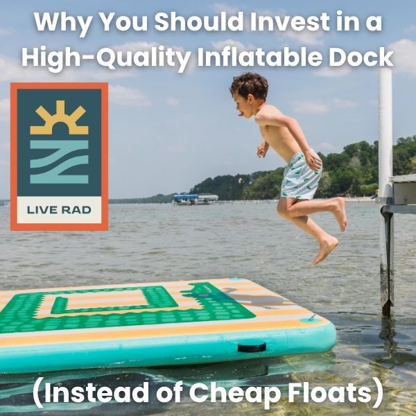 Why You Should Invest in a High-Quality Inflatable Dock (Instead of Cheap Floats)